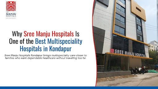 Why Sree Manju Hospitals Is One of the Best Multispeciality Hospitals in Kondapur Why Sree Manju Hospitals Is One of the Best Multispeciality Hospitals in Kondapur