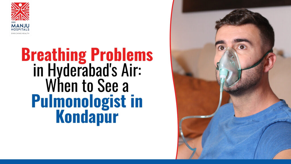 Breathing Problems in Hyderabad's Air_ When to See a Pulmonologist in Kondapur