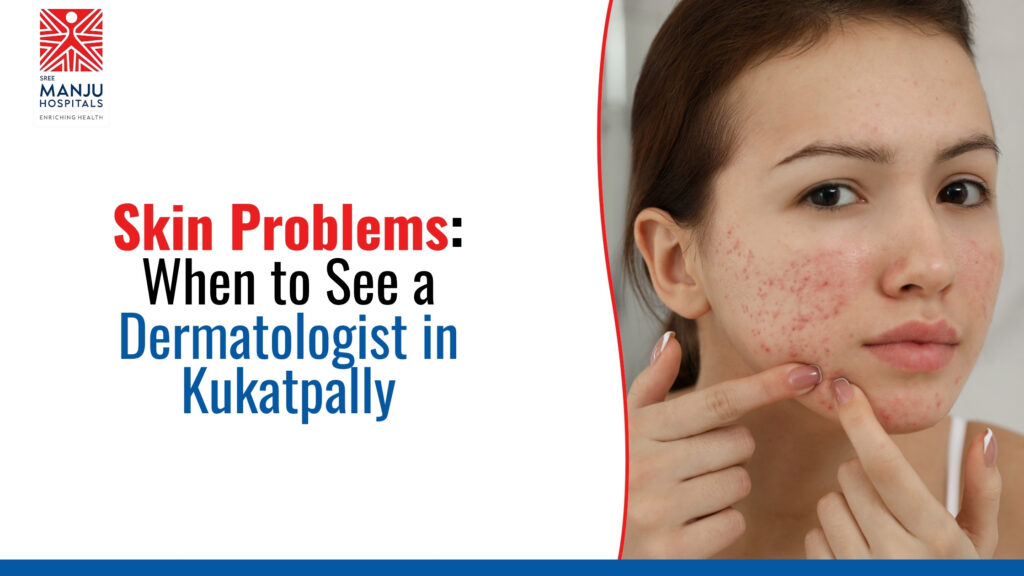 Skin Problems_ When to See a Dermatologist in Kukatpally