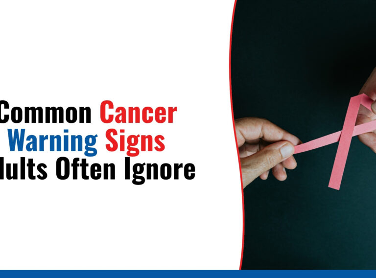Common Cancer Warning Signs Adults Often Ignore Common Cancer Warning Signs Adults Often Ignore