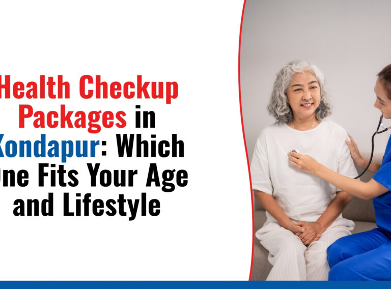 Health Checkup Packages in Kondapur Health Checkup Packages in Kondapur